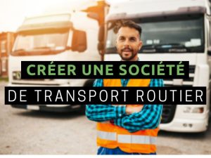 créer une société de transport routier de marchandise